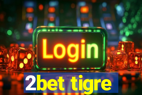 2bet tigre